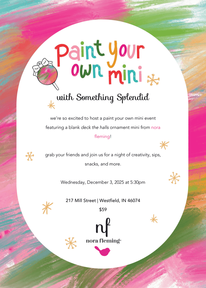 Nora Fleming Paint your Own Mini Event | Something Splendid - Something Splendid Co.