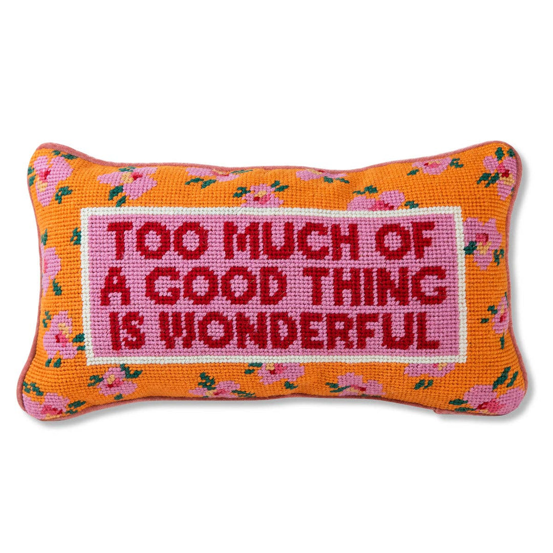 Too Much of a Good Thing Needlepoint Pillow - Something Splendid Co.