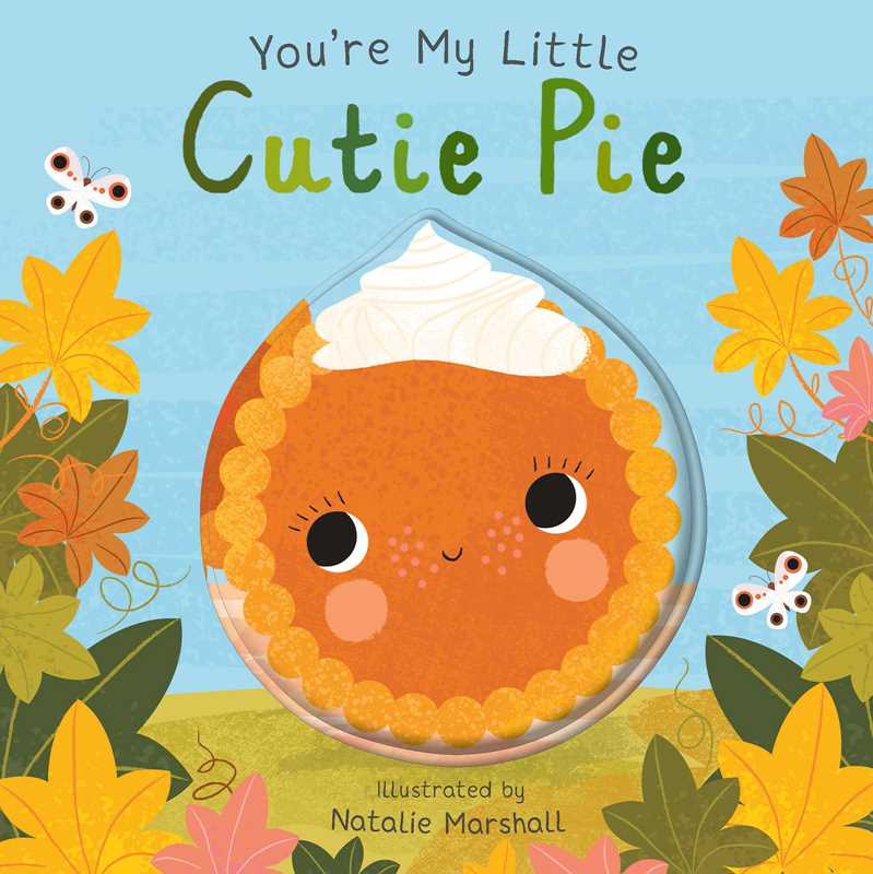 You're My Little Cutie Pie by Nicola Edwards - Something Splendid Co.