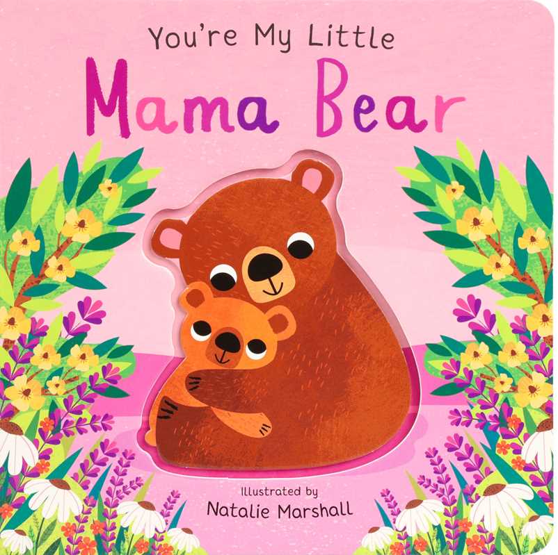 You're My Little Mama Bear by Nicola Edwards - Something Splendid Co.