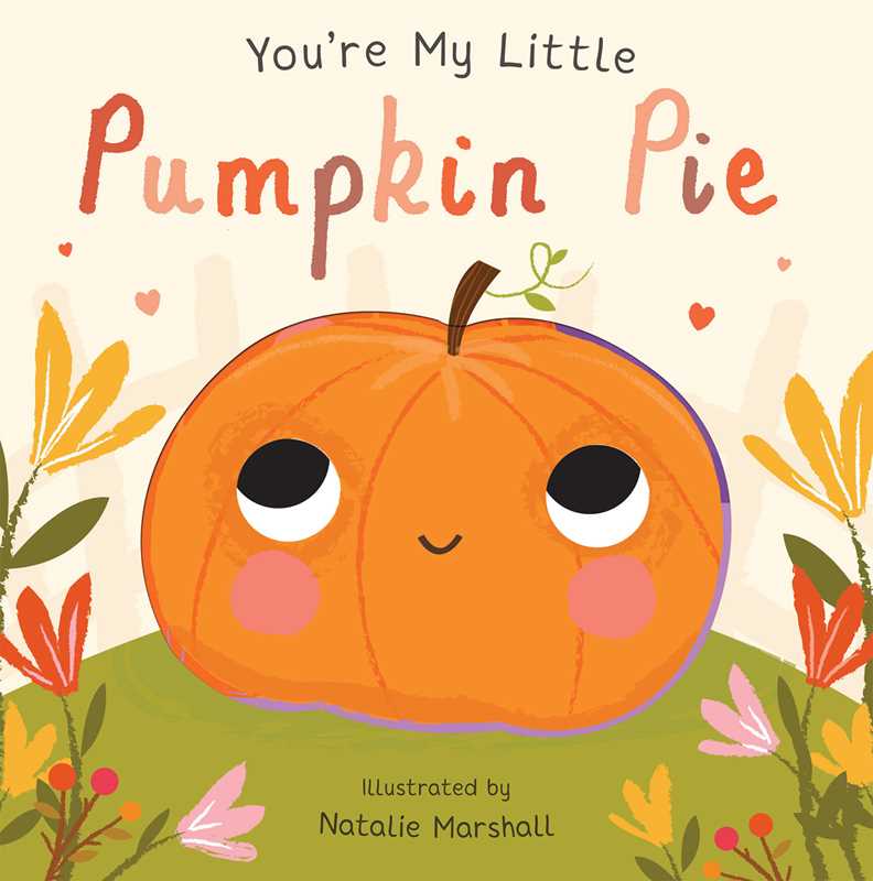 You're My Little Pumpkin Pie by - Something Splendid Co.